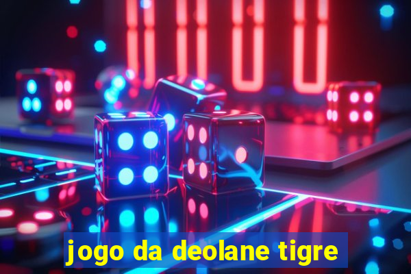 jogo da deolane tigre